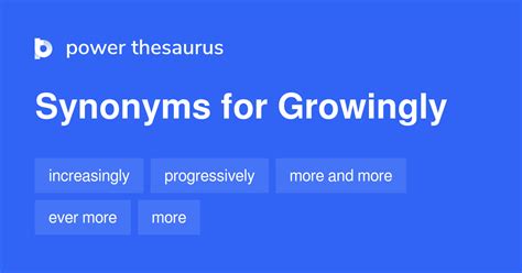 growingly synonym|another name for growingly.